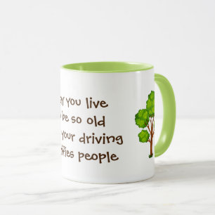 May you live to be so old joke trees mug