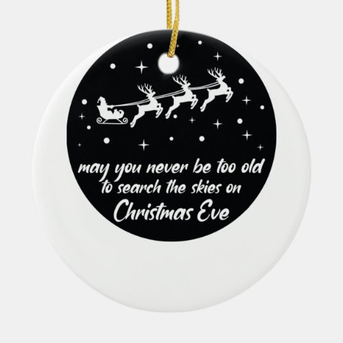 May You Never Be Too Old To Search Skies Christmas Ceramic Ornament