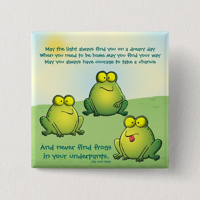 May You Never Find Frogs In Your Underpants Pinback Button (Front)