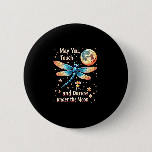 May You Touch Dragonflies And Stars Dance With Fai Button