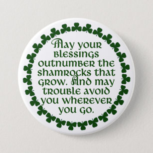 May your blessings outnumber the shamrocks, Irish Button