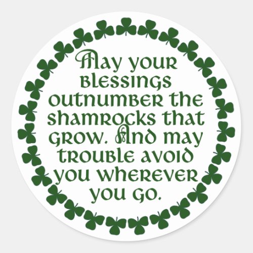 May your blessings outnumber the shamrocks Irish Classic Round Sticker