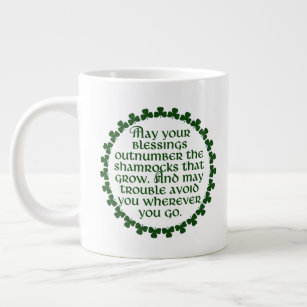 May your blessings outnumber the shamrocks, Irish Giant Coffee Mug