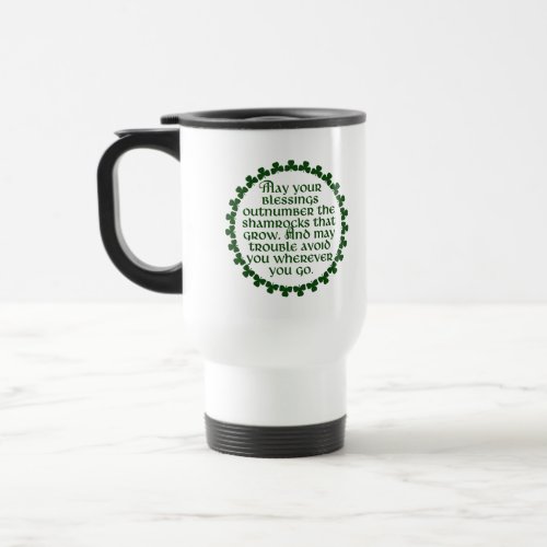 May your blessings outnumber the shamrocks Irish Travel Mug