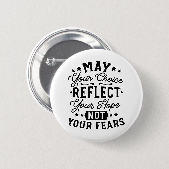 May Your Choice Reflect Your Hope Quotes Button (Front & Back)