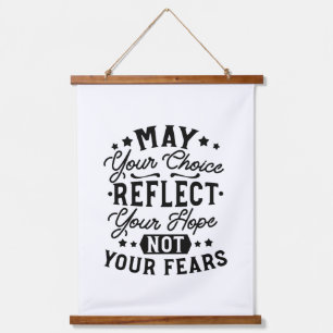 May Your Choice Reflect Your Hope Quotes Hanging Tapestry