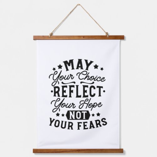 May Your Choice Reflect Your Hope Quotes Hanging Tapestry