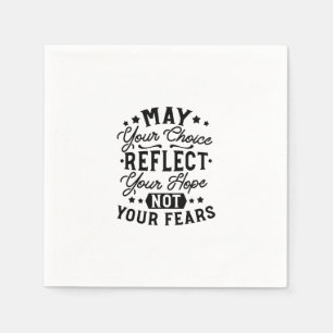 May Your Choice Reflect Your Hope Quotes Napkins