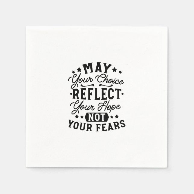 May Your Choice Reflect Your Hope Quotes Napkins (Front)