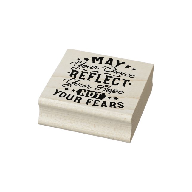 May Your Choice Reflect Your Hope Quotes Rubber Stamp (Stamp)