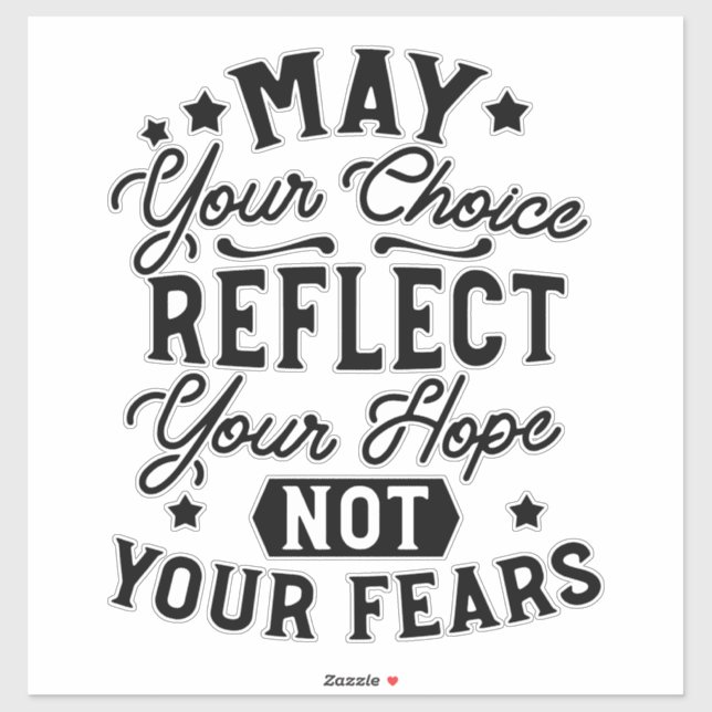 May Your Choice Reflect Your Hope Quotes Sticker (Sheet)