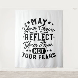 May Your Choice Reflect Your Hope Quotes Tapestry