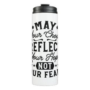 May Your Choice Reflect Your Hope Quotes Thermal Tumbler