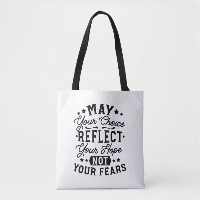 May Your Choice Reflect Your Hope Quotes Tote Bag (Front)