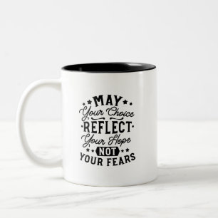 May Your Choice Reflect Your Hope Quotes Two-Tone Coffee Mug
