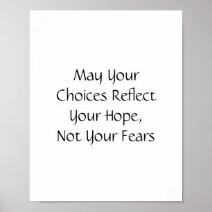 May Your Choices Reflect Your Hope, Not Your Fears Poster