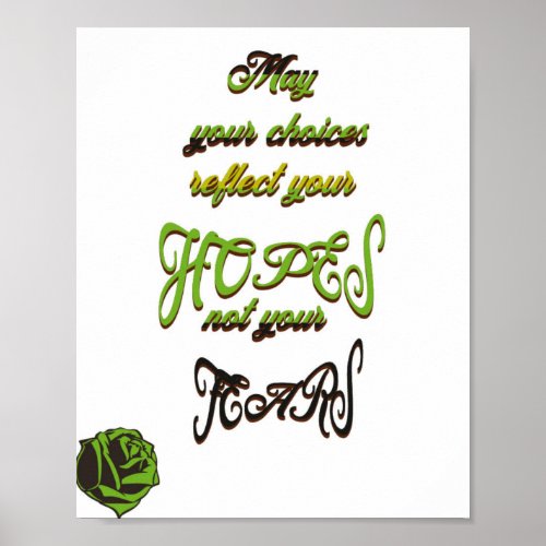 May your choices reflect your hopes not your fears poster