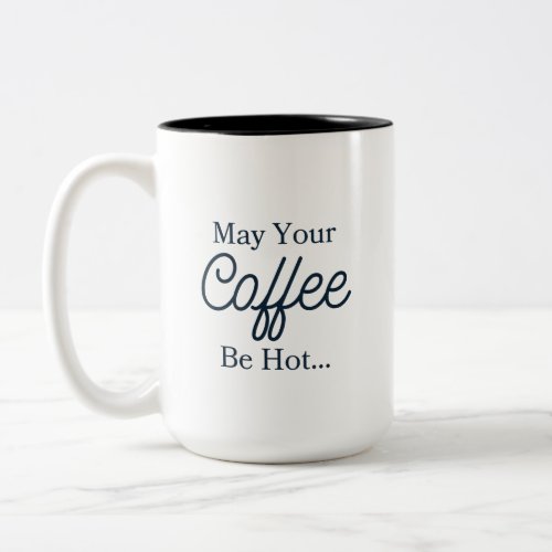 May Your Coffee Be Hot Mug