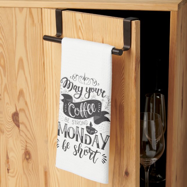 May Your Coffee be Strong and your Monday be Short Kitchen Towel (Thirds Fold)
