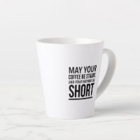 May your coffee be strong and your Monday short, Coffee Mug