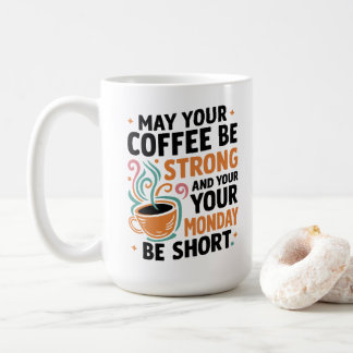 May Your Coffee Be Strong - Caffeine Gift Mug