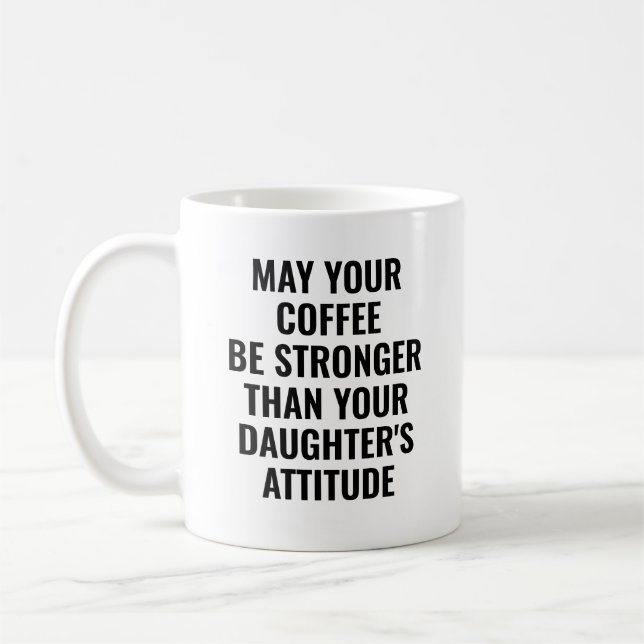 May Your Coffee Be Stronger Daughter Dad Funny Mug (Left)