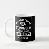 https://rlv.zcache.com/may_your_coffee_be_stronger_than_your_daughters_a_coffee_mug-rbb3adf1ba76c478abbeb68d95656e2f4_x7jg9_8byvr_166.jpg