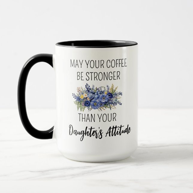 May Your Coffee Be Stronger Than Your Daughters At Mug (Left)