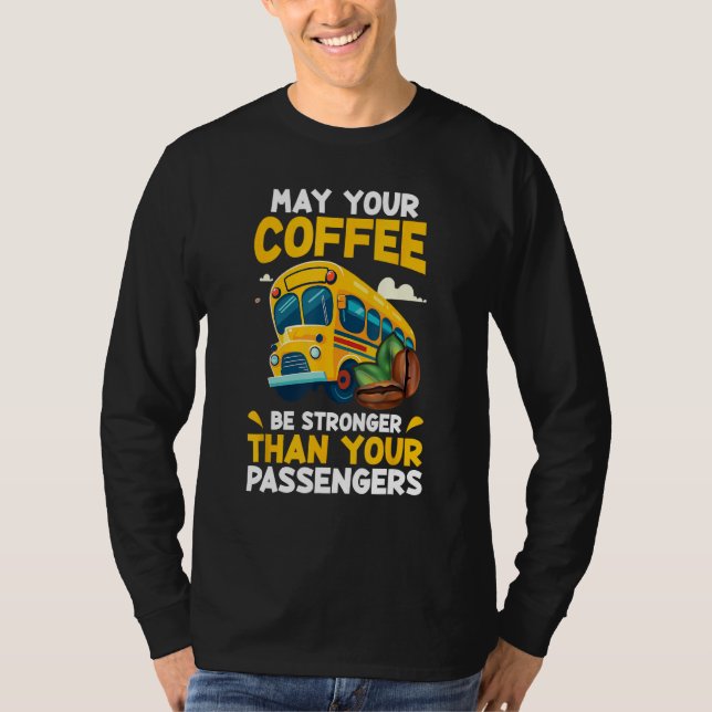 May Your Coffee Be Stronger Than Your Passenger Sc T-Shirt (Front)