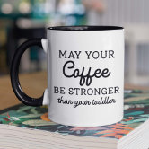 May Your Coffee Be Stronger Than Your Child's Attitude – Engraved