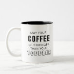 May your coffee be stronger than your toddler Two-Tone coffee mug<br><div class="desc">This is a great gift for a coworker,  friend or anyone with a sense of humor. Text and font can be changed to your preference. If you need any assistance customizing your product,  please contact me through my store and I will be happy to help.</div>