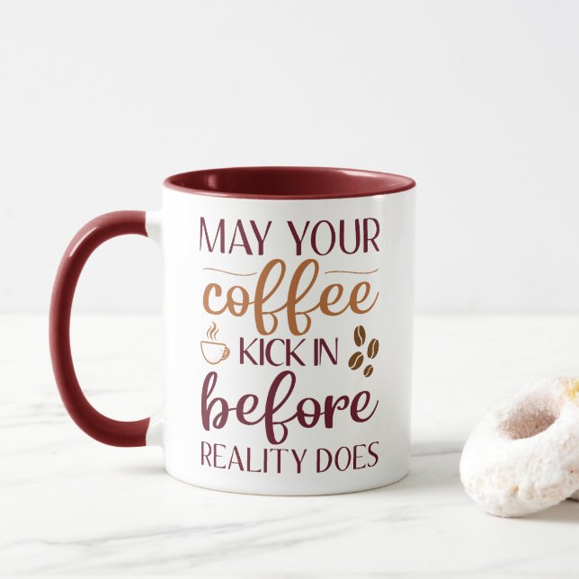 May your coffee kick in before reality does coffee mug (With Donut)