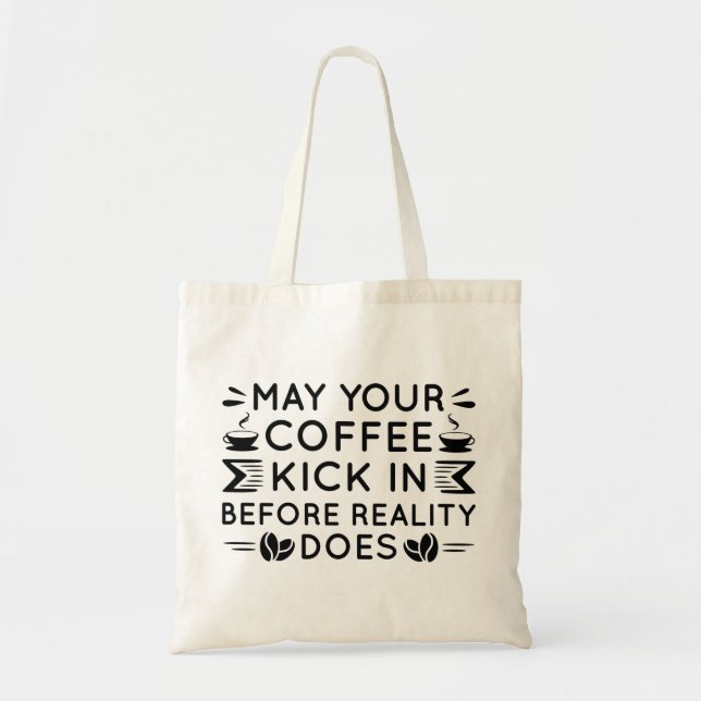 May Your Coffee Kick In Tote Bag (Front)