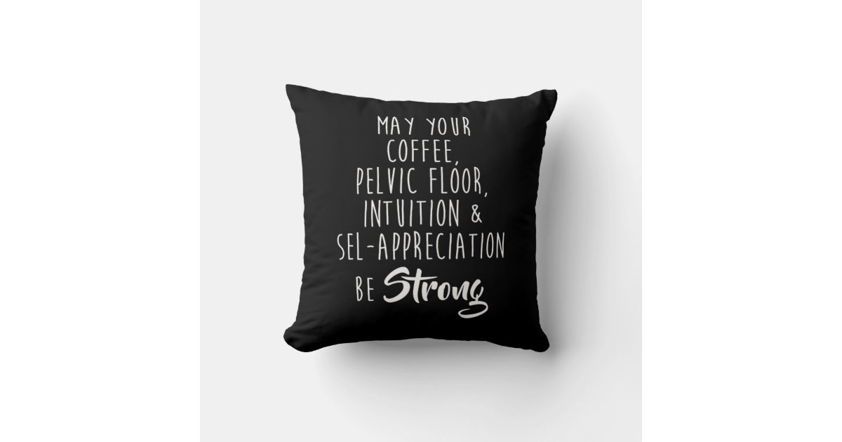 https://rlv.zcache.com/may_your_coffee_pelvic_floor_intuition_funny_print_throw_pillow-rb47c722fa20e4e09b8fbce74bb674e26_4gum2_8byvr_630.jpg?view_padding=%5B285%2C0%2C285%2C0%5D