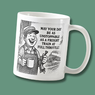 May Your Day Be As Unstoppable As A Freight Train Coffee Mug