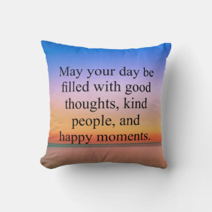 May Your Day Be Filled With Good Thoughts Throw Pillow