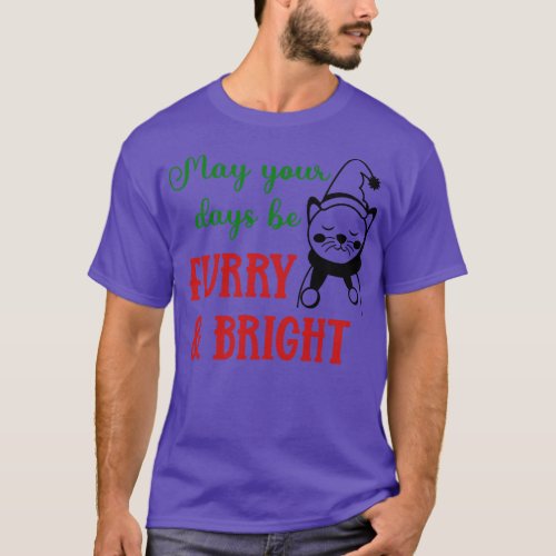 May Your Days Be and Bright T_Shirt