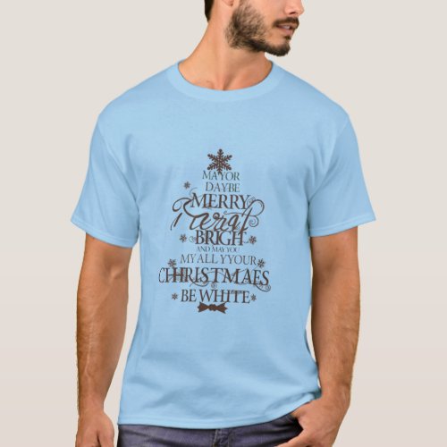 May your days be Merry and Bright and may all you T_Shirt