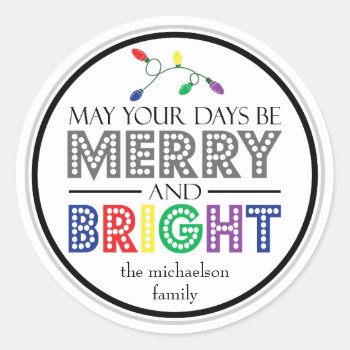 May Your Days Be Merry And Bright (lights) Classic Round Sticker by WindyCityStationery at Zazzle