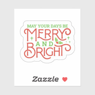 May your Days be Merry and Bright Sticker