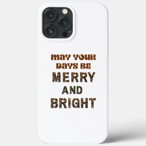 May your days be merry and bright T_Shirt Two_Tone iPhone 13 Pro Max Case