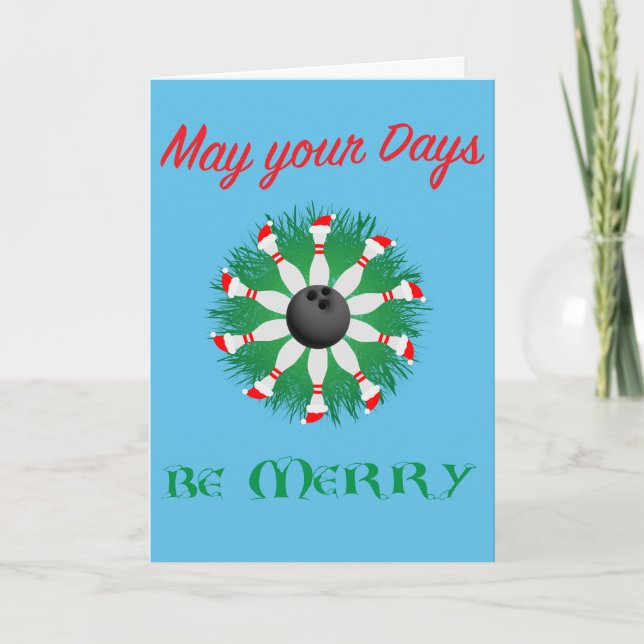 May your days be Merry and Strike- Bowler Holiday Card (Front)