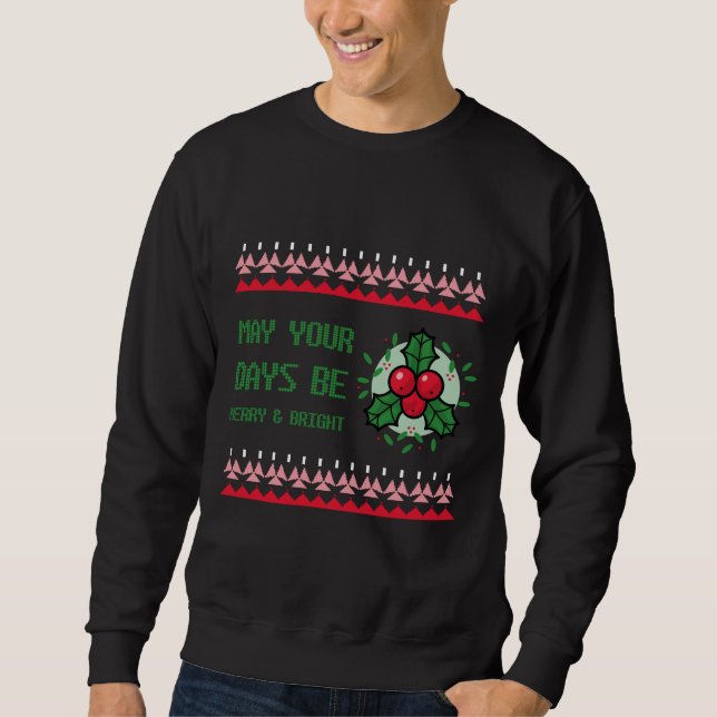 May your Days be Merry & Bright Christmas  Sweatshirt (Front)