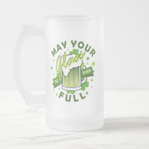 May Your Glass Be Full Green Beer St. Patrick's Frosted Glass Beer Mug