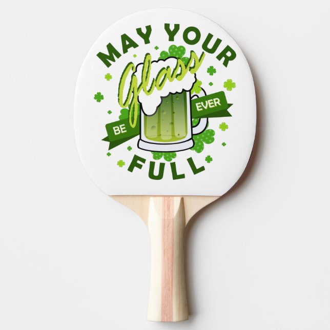 May Your Glass Be Full Green Beer St. Patrick's Ping Pong Paddle (Front)
