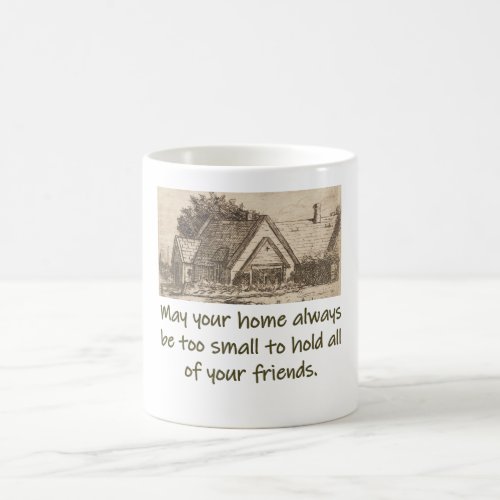 May Your Home Always Be Too Small _ Home Quote  Coffee Mug