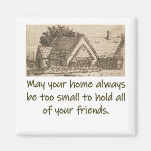 May Your Home Always Be Too Small - Home Quote Magnet