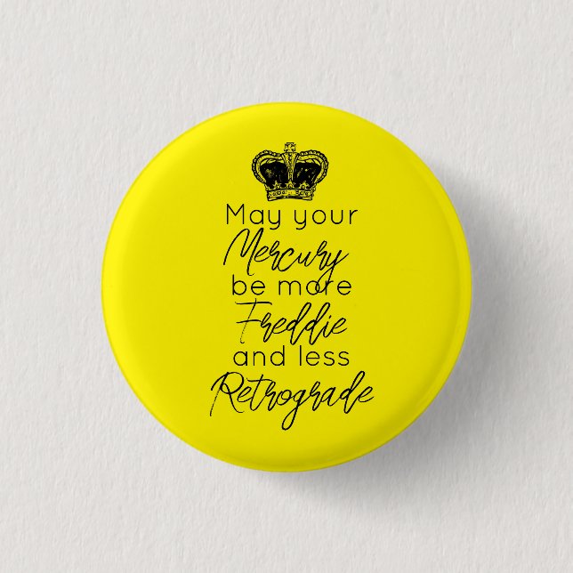 May your Mercury be more Fred & less Retrograde Button (Front)