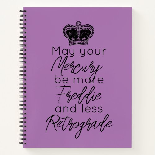 May your Mercury be more Fred  less Retrograde Notebook