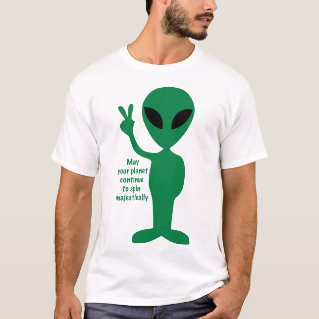 May your planet continue to spin majestically T-Shirt (Front)